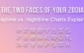 The Two Faces of Your Zodiac: Daytime vs. Nighttime Charts Explained